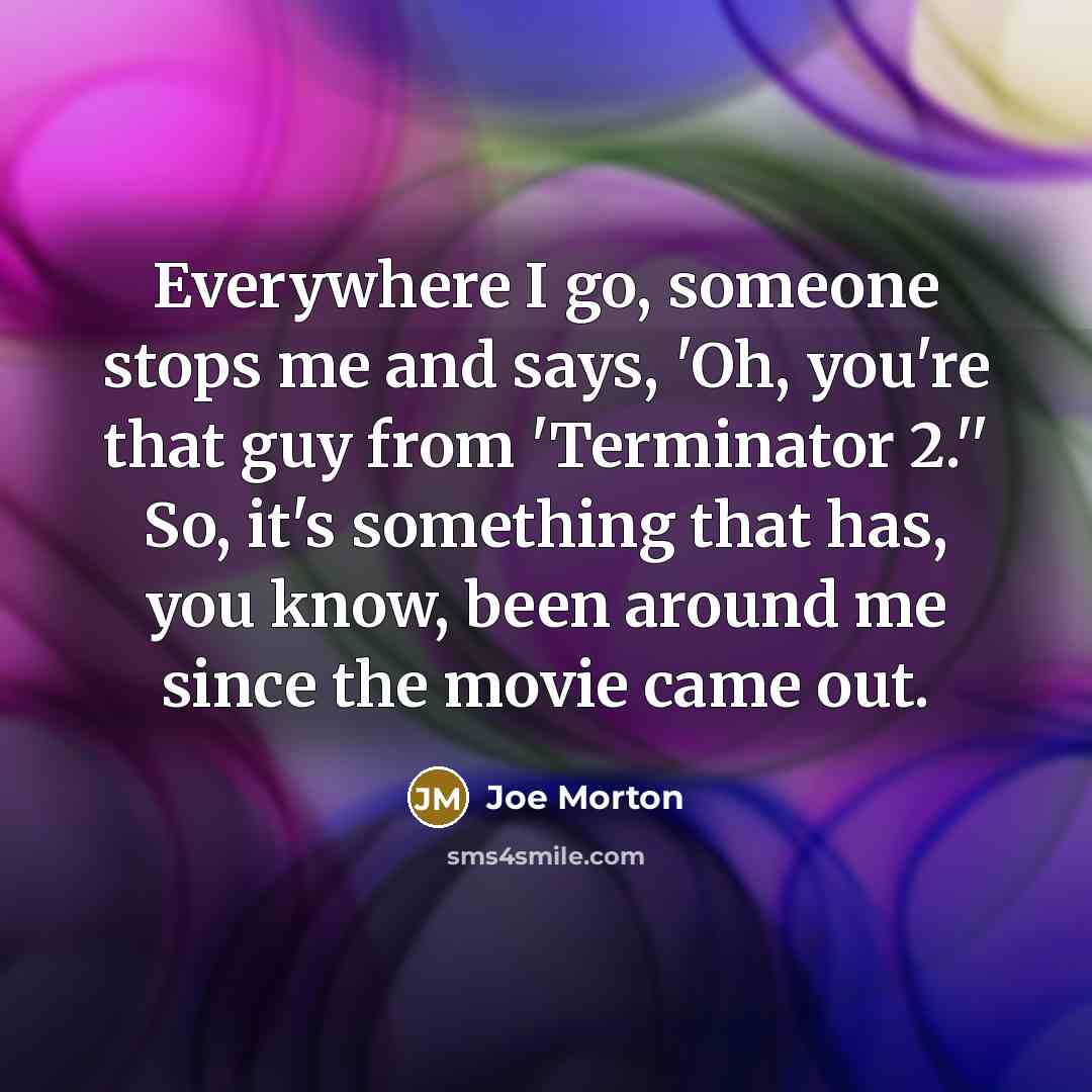 “Everywhere I go, someone stops me and says, 'Oh, you're…” quote by Joe Morton