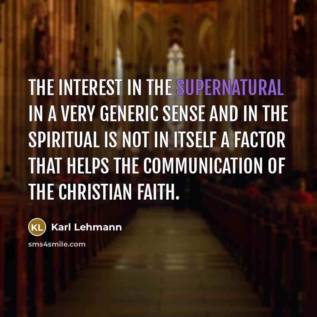 “The interest in the supernatural in a very generic sense…” quote by Karl Lehmann
