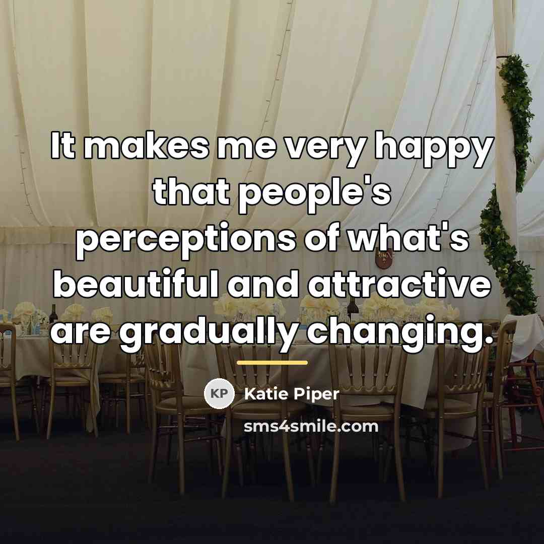 “It makes me very happy that people's perceptions of what's…” quote by Katie Piper