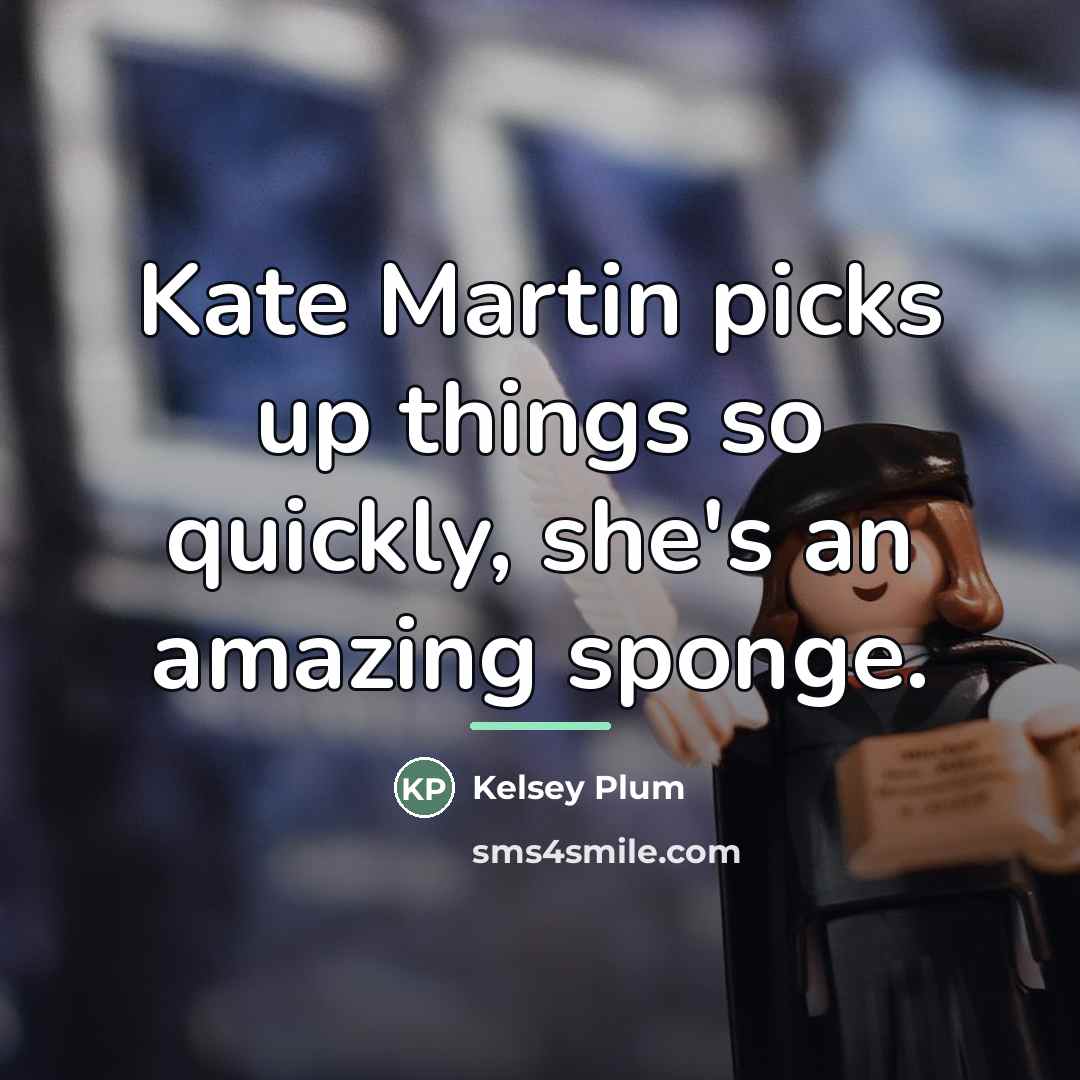 “Kate Martin picks up things so quickly, she's an amazing…” quote by Kelsey Plum