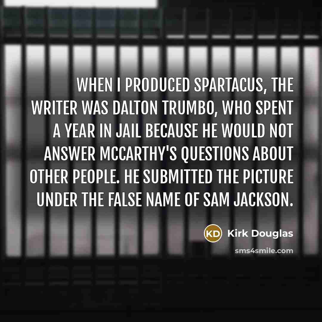 “When I produced Spartacus, the writer was Dalton Trumbo, who…” quote by Kirk Douglas