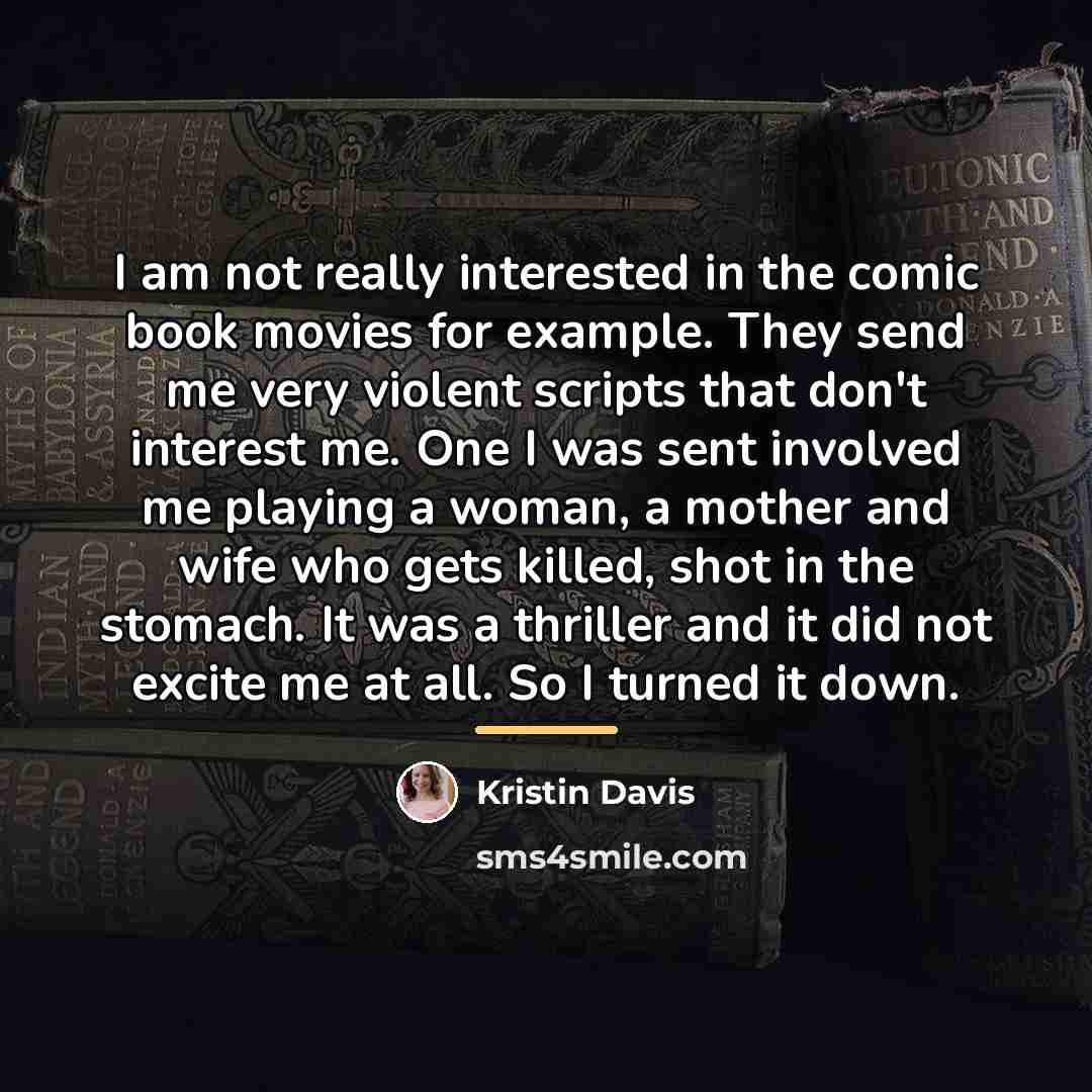 “I am not really interested in the comic book movies…” quote by Kristin Davis