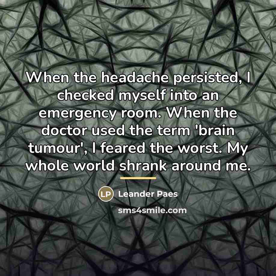 “When the headache persisted, I checked myself into an emergency…” quote by Leander Paes
