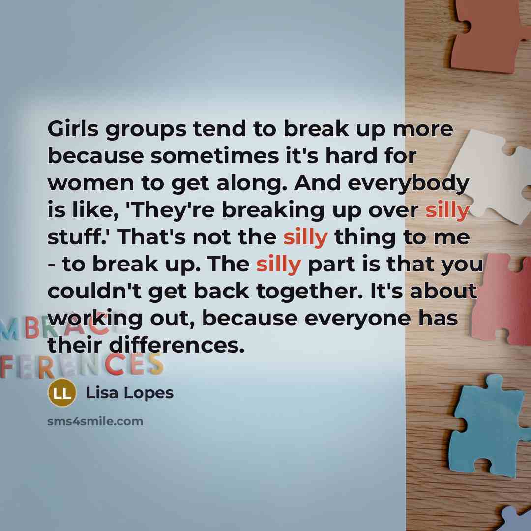 “Girls groups tend to break up more because sometimes it's…” quote by Lisa Lopes