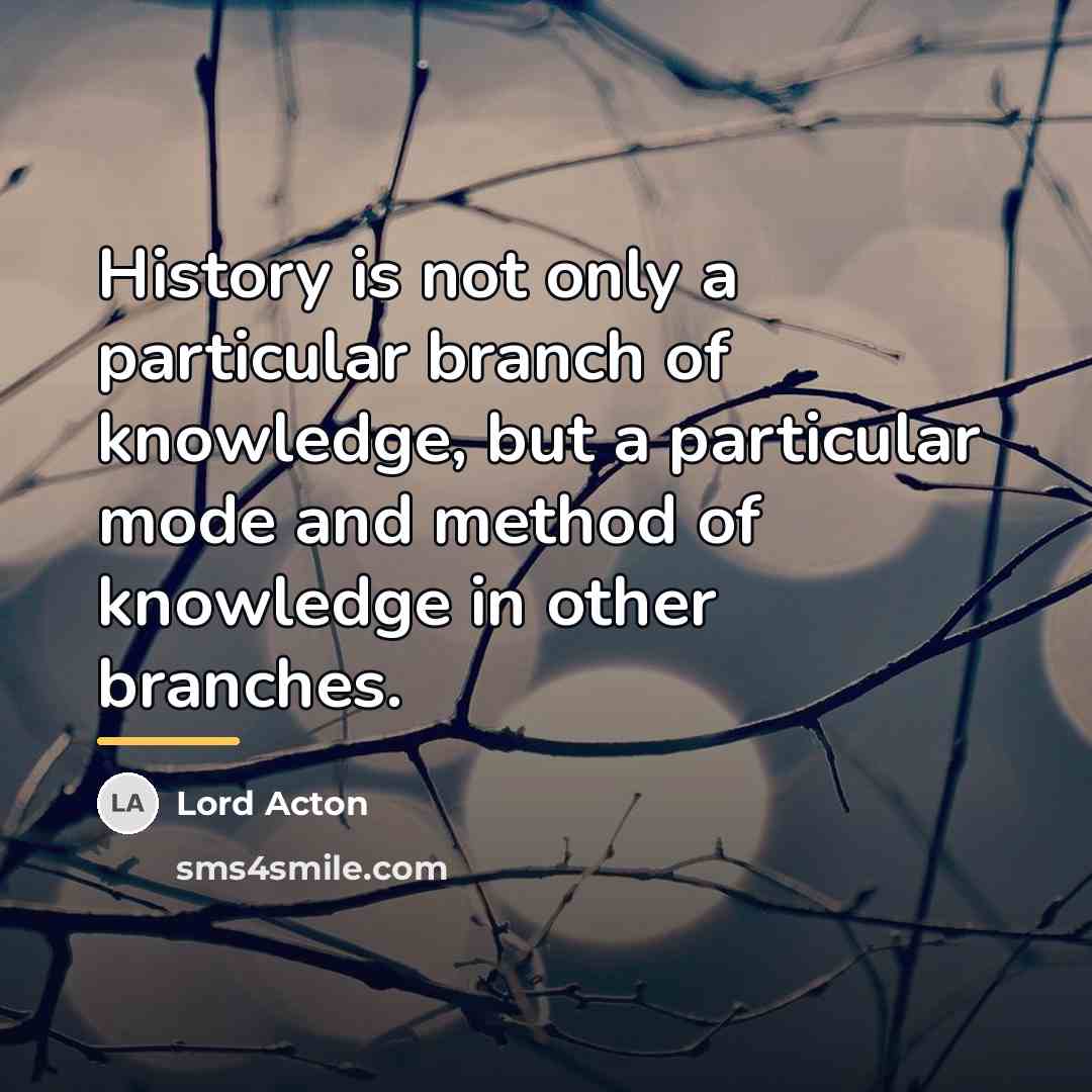 “History is not only a particular branch of knowledge, but…” quote by Lord Acton