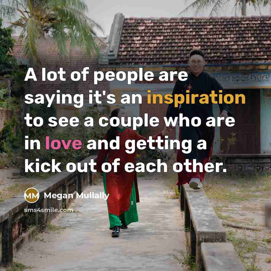 “A lot of people are saying it's an inspiration to see a couple who are in love and getting a kick out of each other.” quote by Megan Mullally
