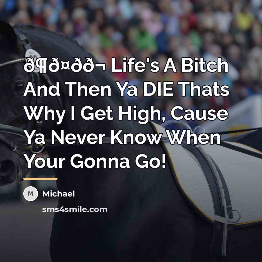 “ð¶ð¤ðð¬ Life's A Bitch And Then Ya DIE Thats Why…” quote by Michael