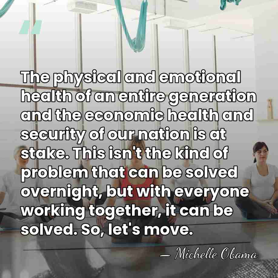 The physical and emotional health of an entire generation and the economic&hellip; - Michelle Obama