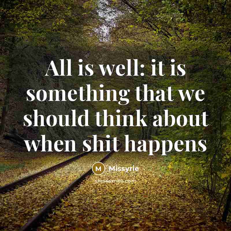 “All is well: it is something that we should think…” quote by Missyrie