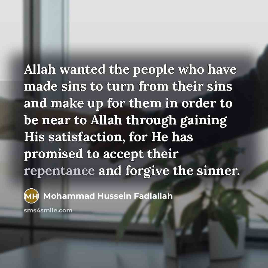 “Allah wanted the people who have made sins to turn…” quote by Mohammad Hussein Fadlallah