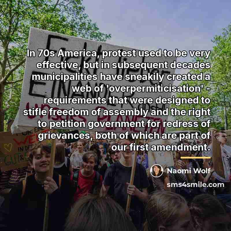 “In 70s America, protest used to be very effective, but…” quote by Naomi Wolf