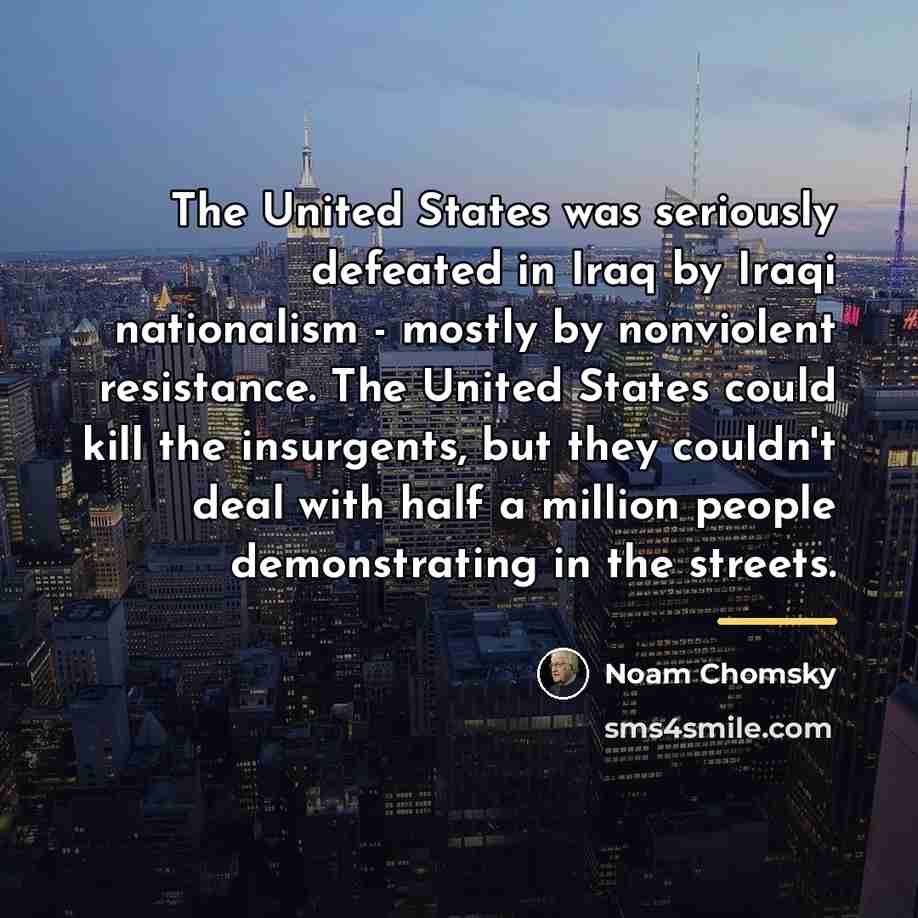 “The United States was seriously defeated in Iraq by Iraqi…” quote by Noam Chomsky