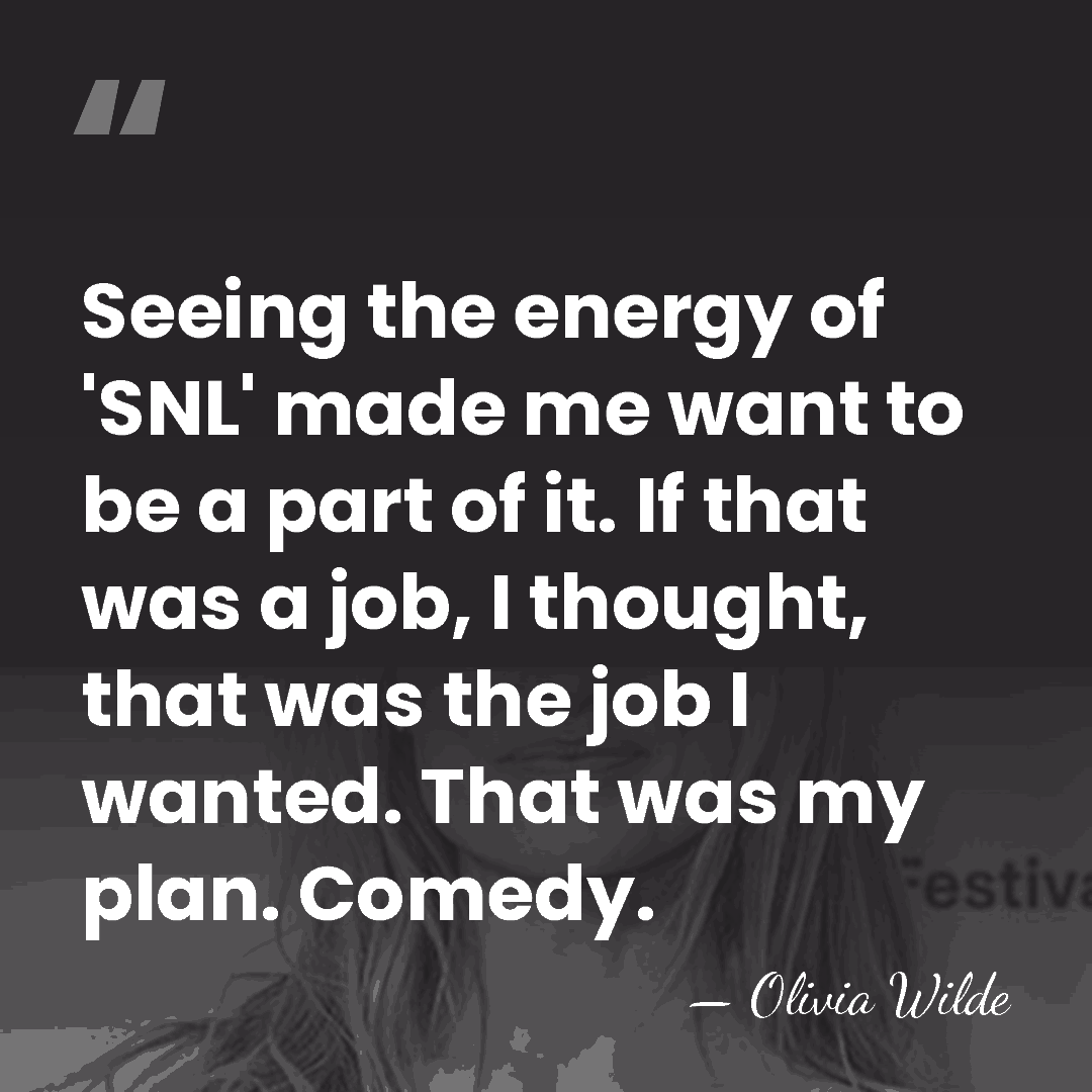 Seeing the energy of 'SNL' made me want to be a part&hellip; - Olivia Wilde