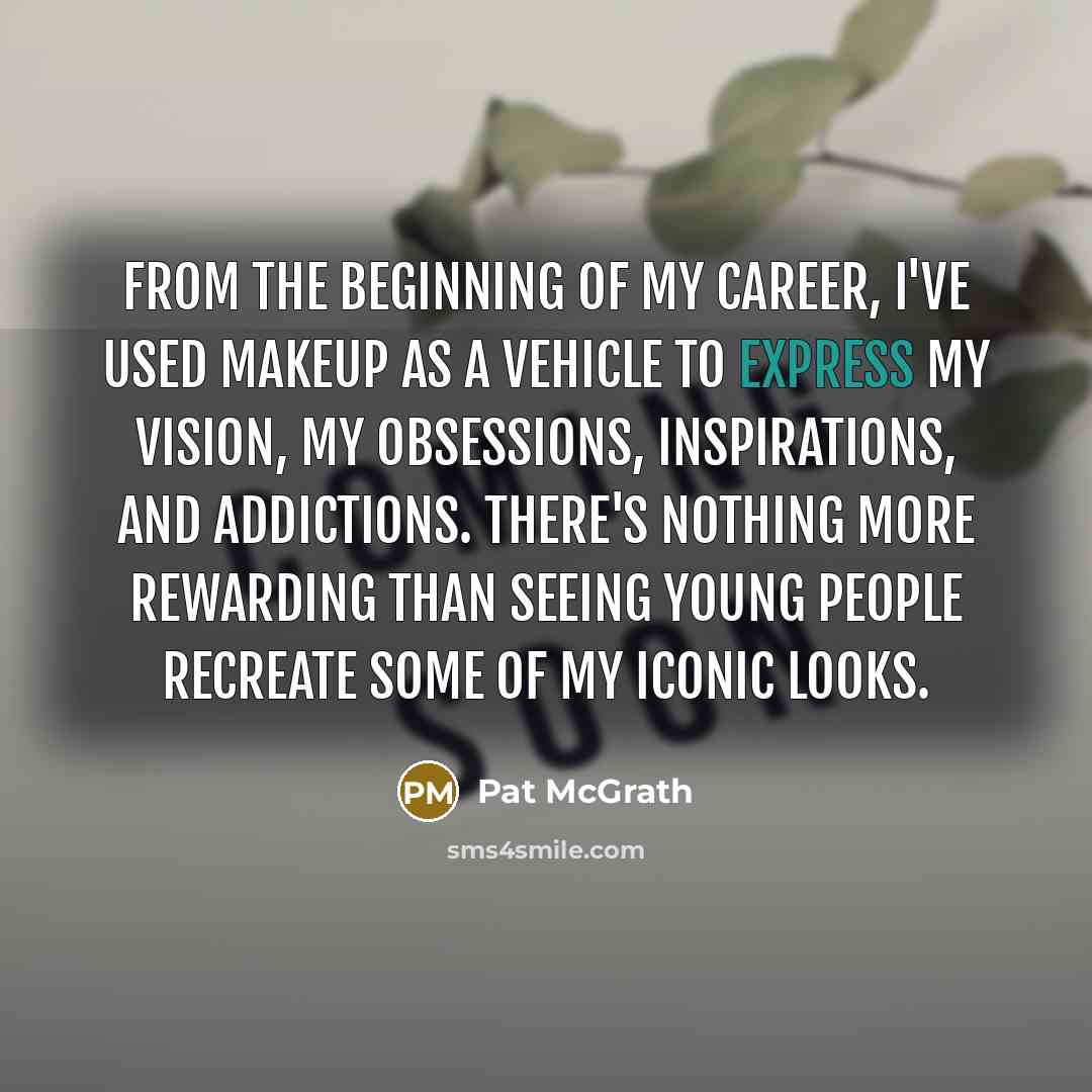 “From the beginning of my career, I've used makeup as…” quote by Pat McGrath