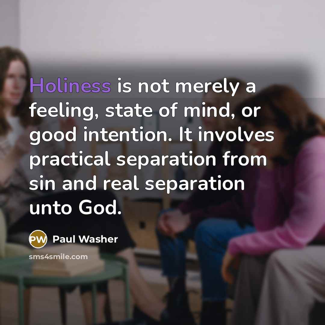 “Holiness is not merely a feeling, state of mind, or…” quote by Paul Washer