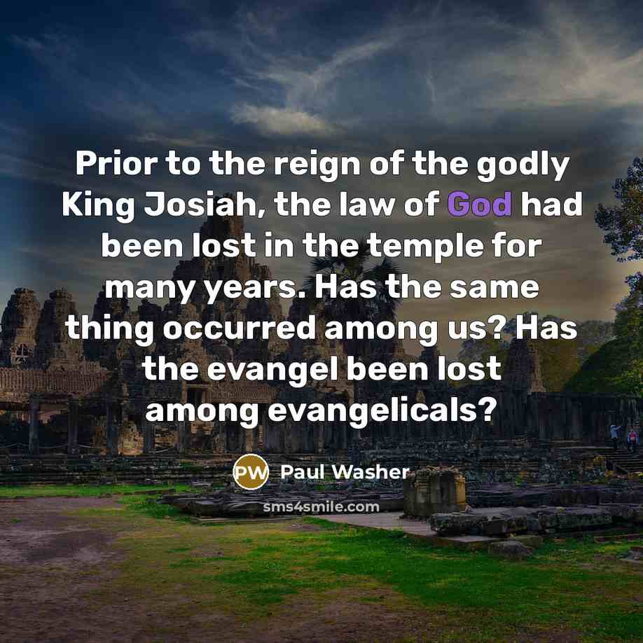 “Prior to the reign of the godly King Josiah, the…” quote by Paul Washer