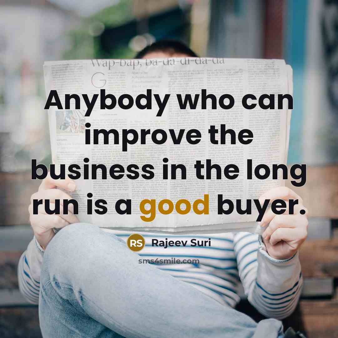 “Anybody who can improve the business in the long run…” quote by Rajeev Suri