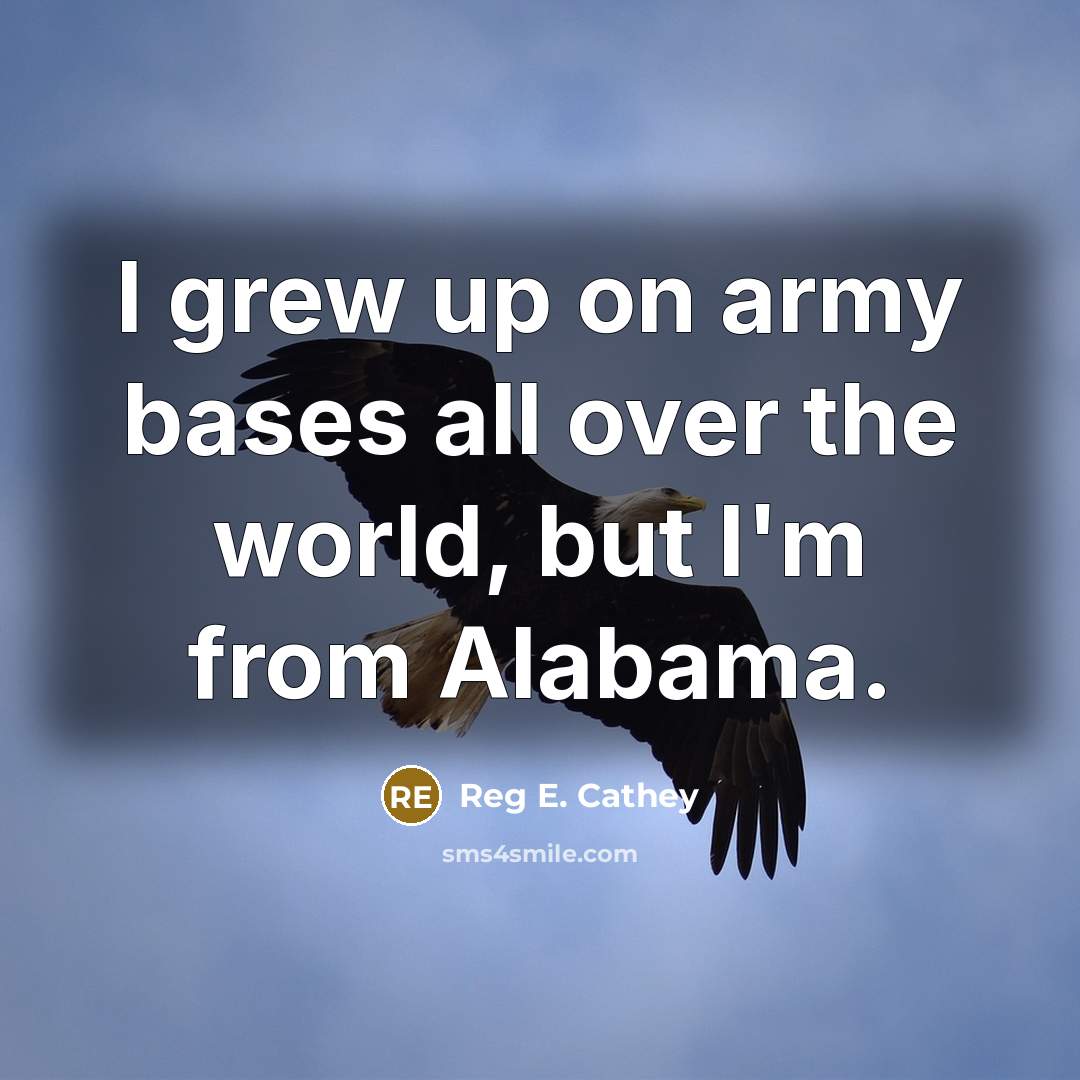 “I grew up on army bases all over the world,…” quote by Reg E. Cathey