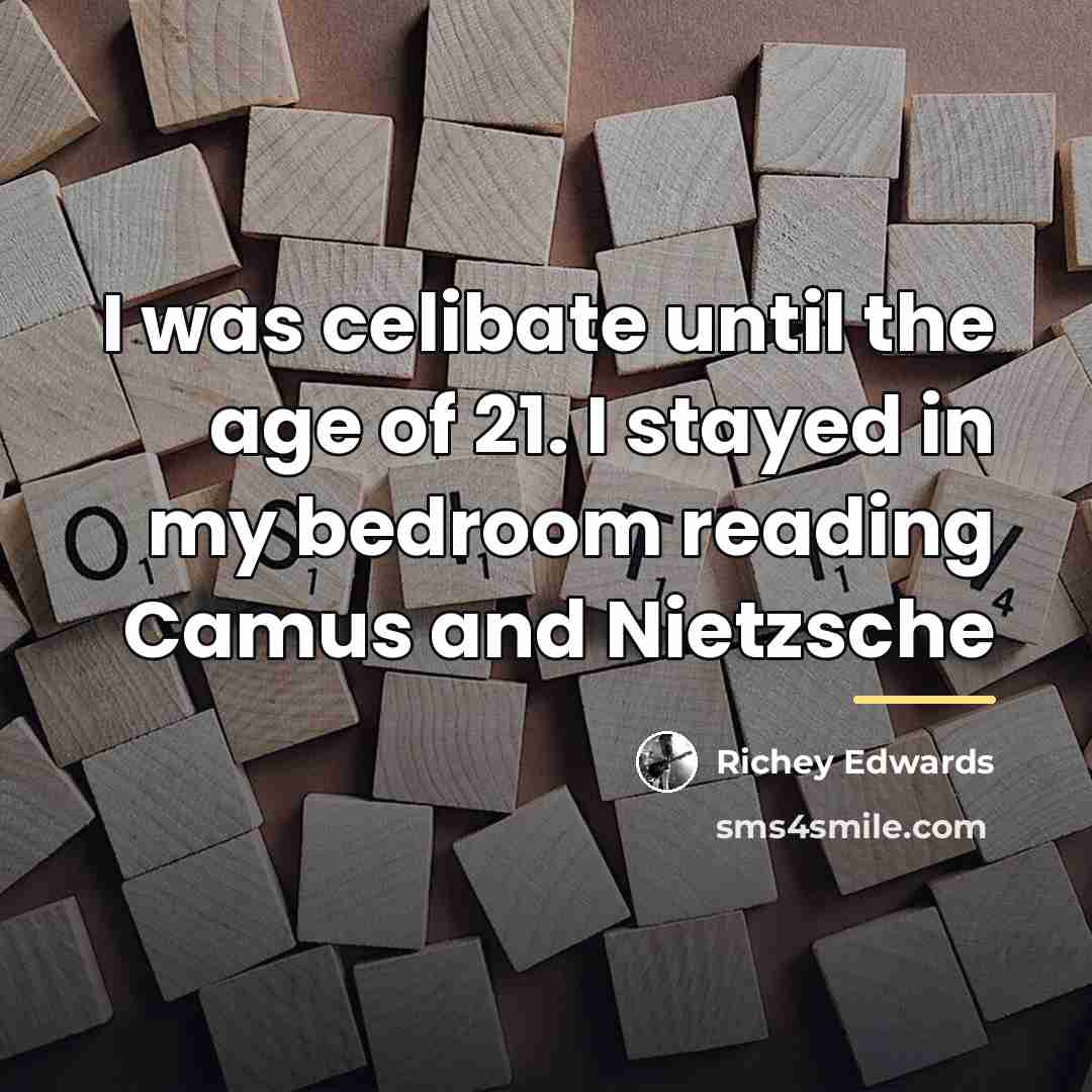 “I was celibate until the age of 21. I stayed…” quote by Richey Edwards