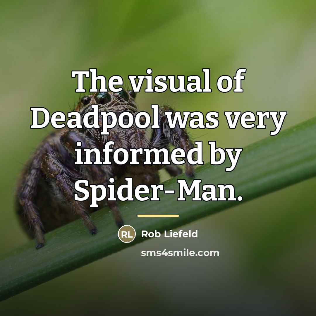 “The visual of Deadpool was very informed by Spider-Man.…” quote by Rob Liefeld