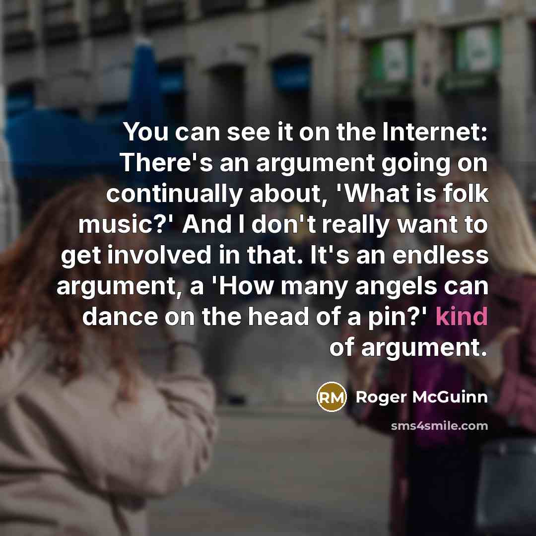 “You can see it on the Internet: There's an argument…” quote by Roger McGuinn