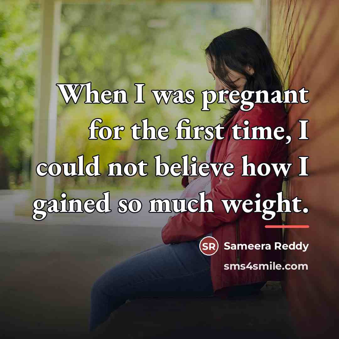 “When I was pregnant for the first time, I could…” quote by Sameera Reddy