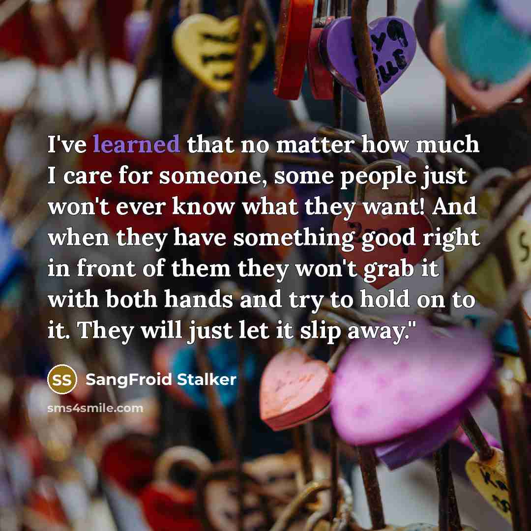 “I've learned that no matter how much I care for…” quote by SangFroid Stalker