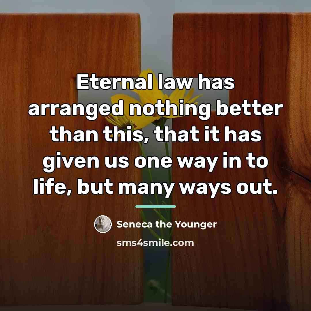 “Eternal law has arranged nothing better than this, that it…” quote by Seneca the Younger