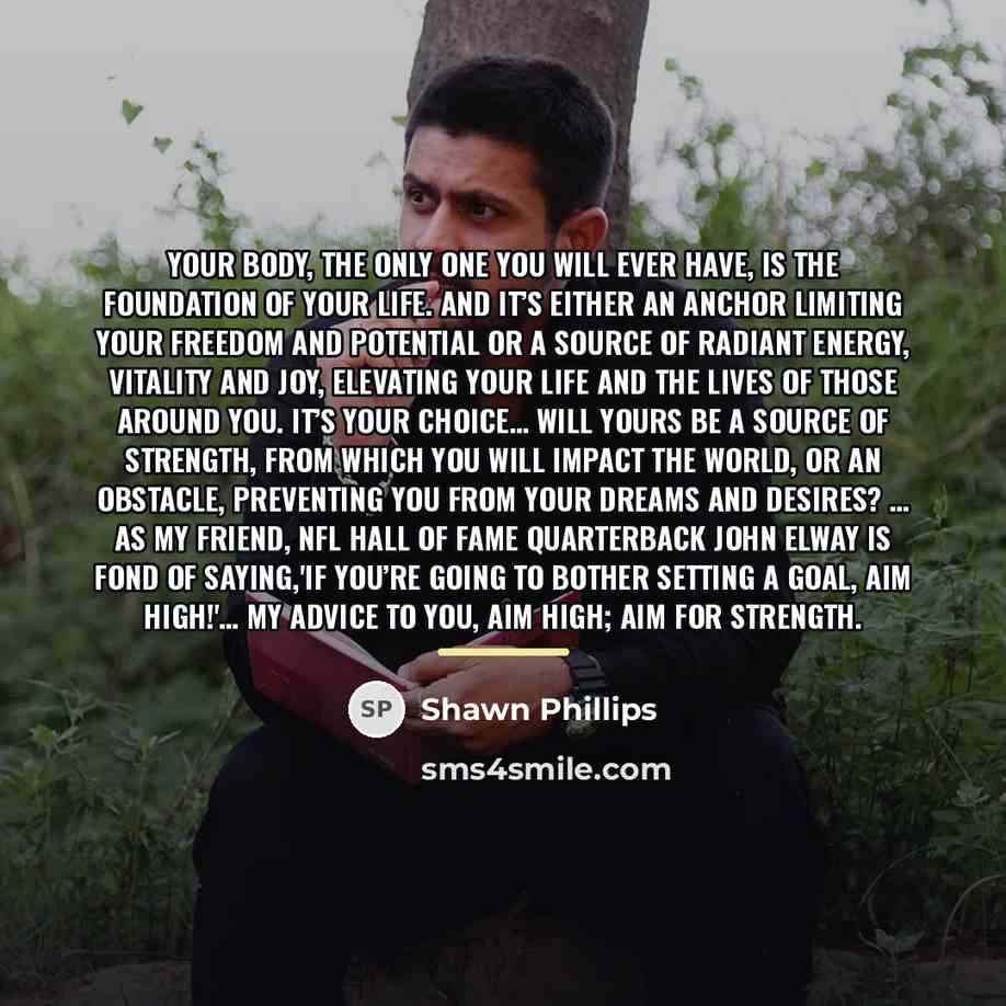 “Your body, the only one you will ever have, is…” quote by Shawn Phillips