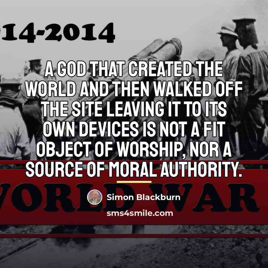 “A god that created the world and then walked off…” quote by Simon Blackburn
