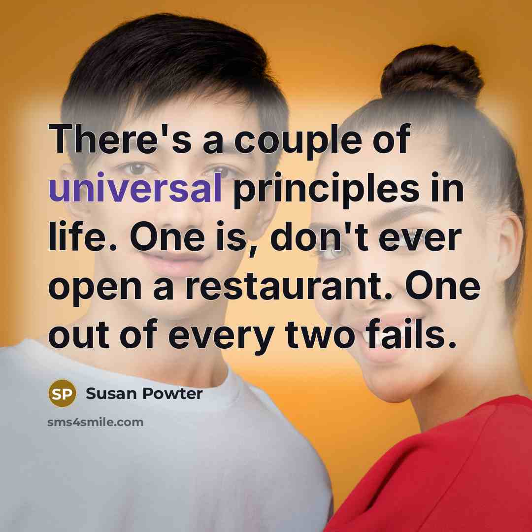“There's a couple of universal principles in life. One is,…” quote by Susan Powter