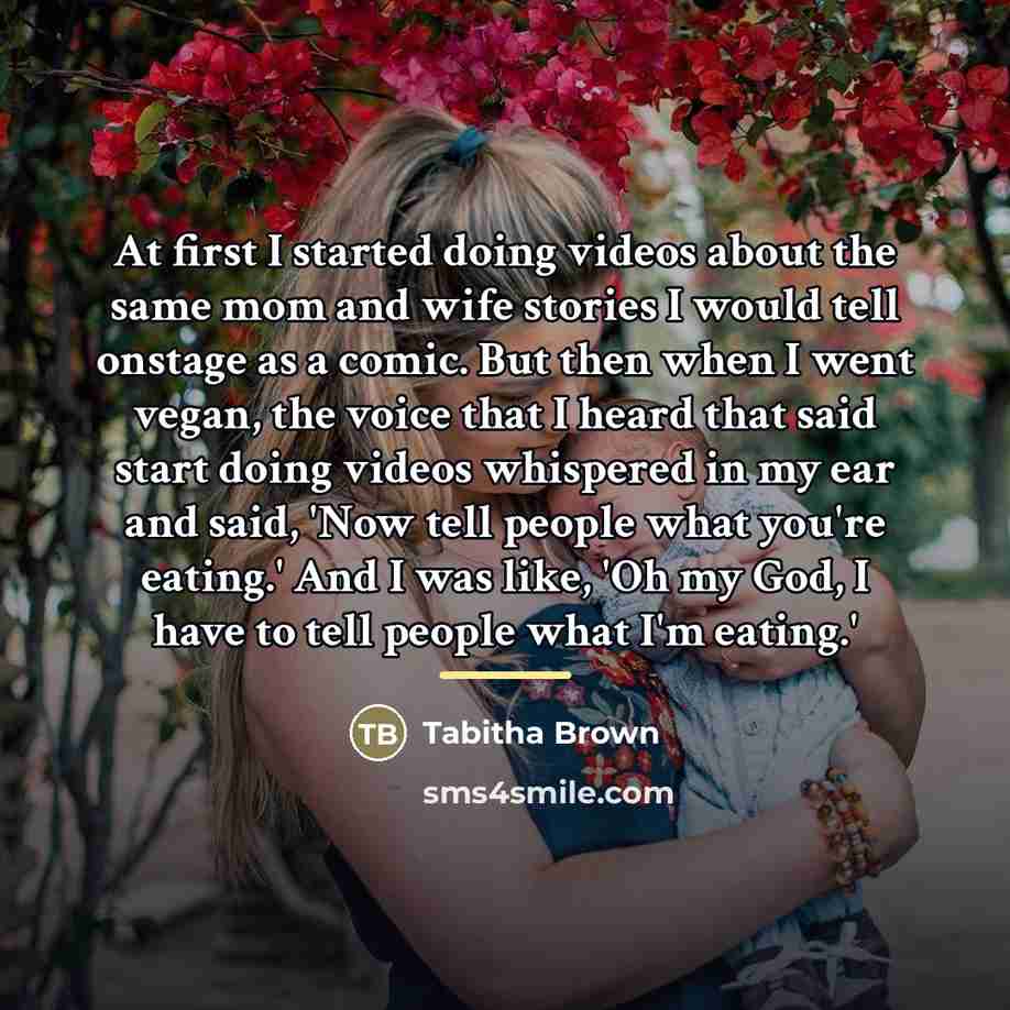 “At first I started doing videos about the same mom…” quote by Tabitha Brown