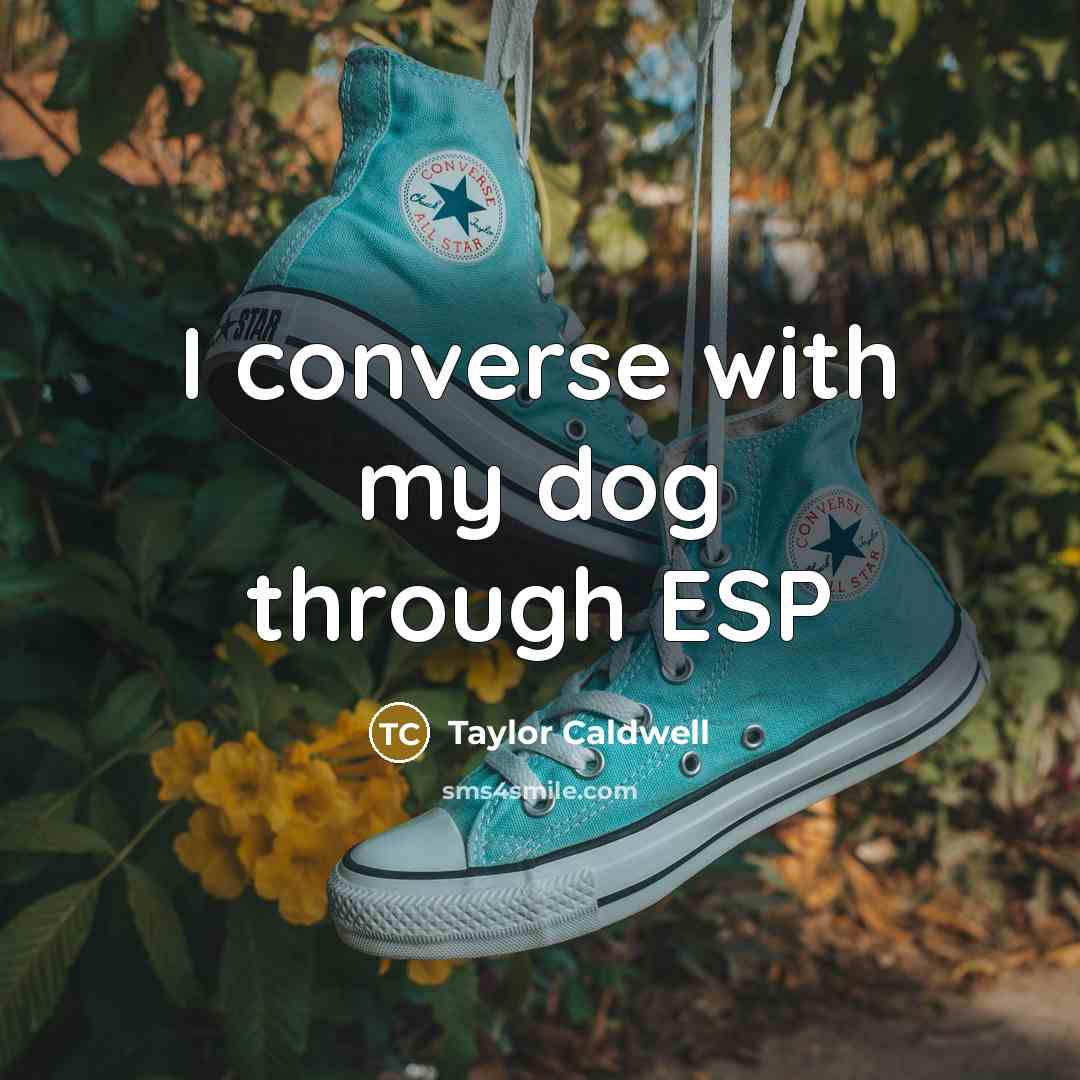 “I converse with my dog through ESP…” quote by Taylor Caldwell