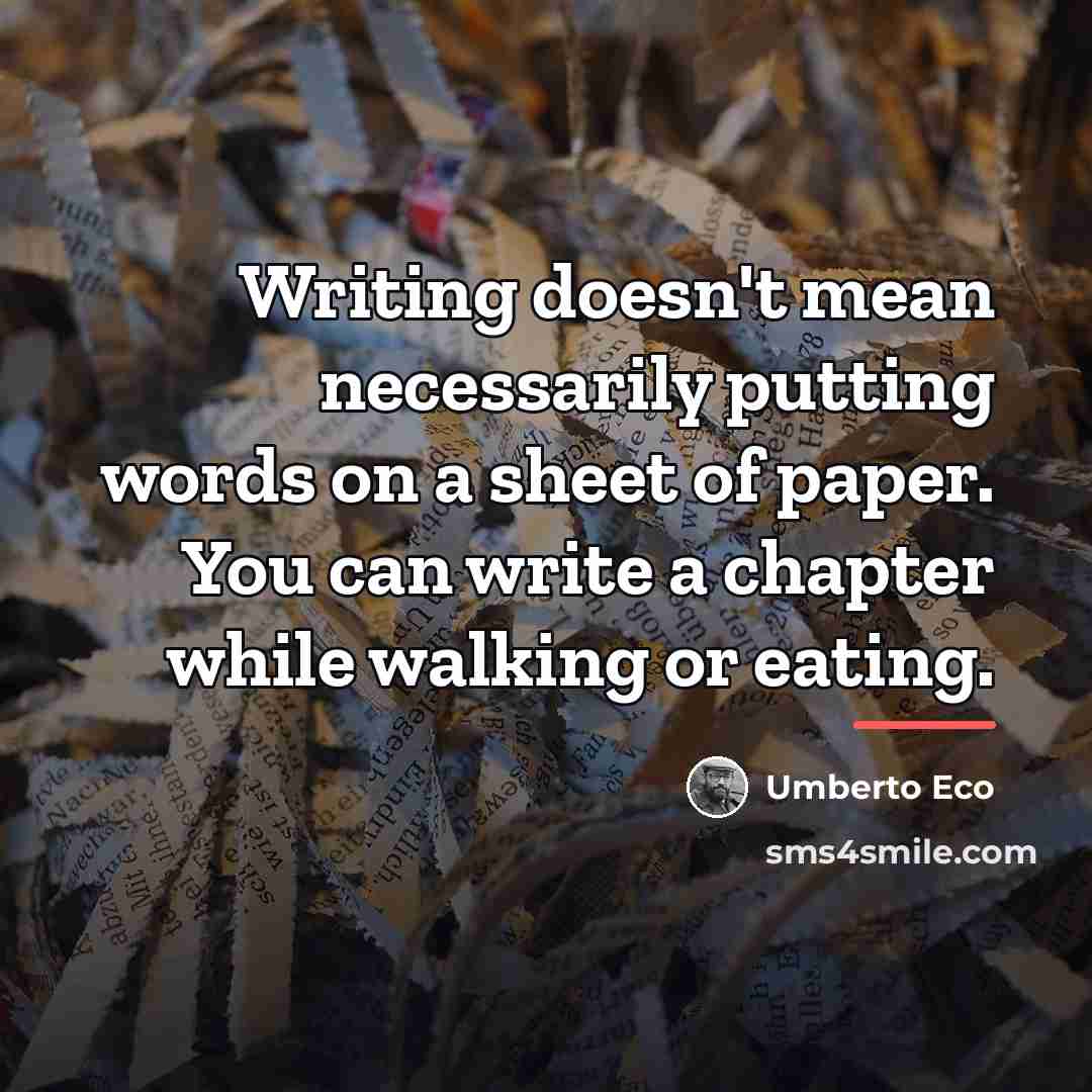 “Writing doesn't mean necessarily putting words on a sheet of…” quote by Umberto Eco