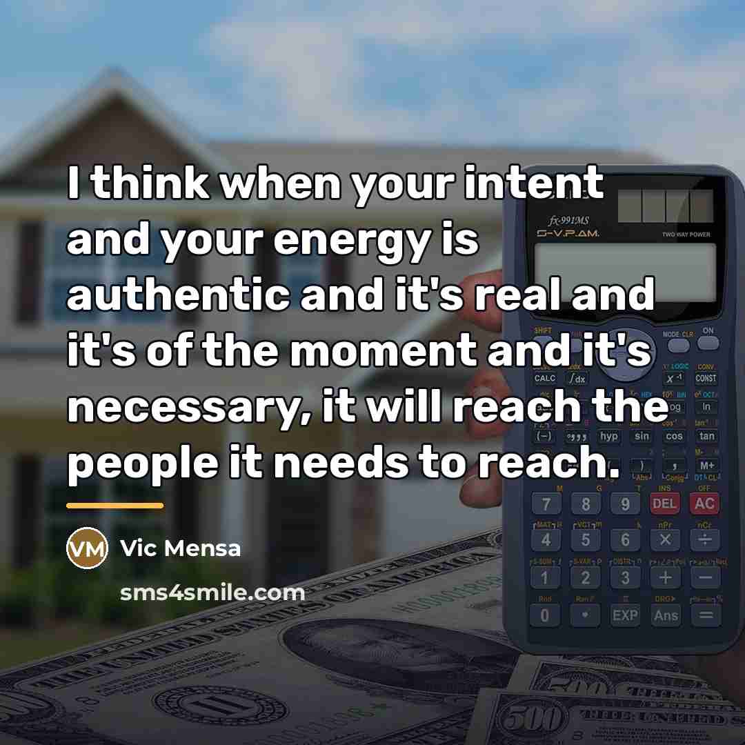 “I think when your intent and your energy is authentic…” quote by Vic Mensa