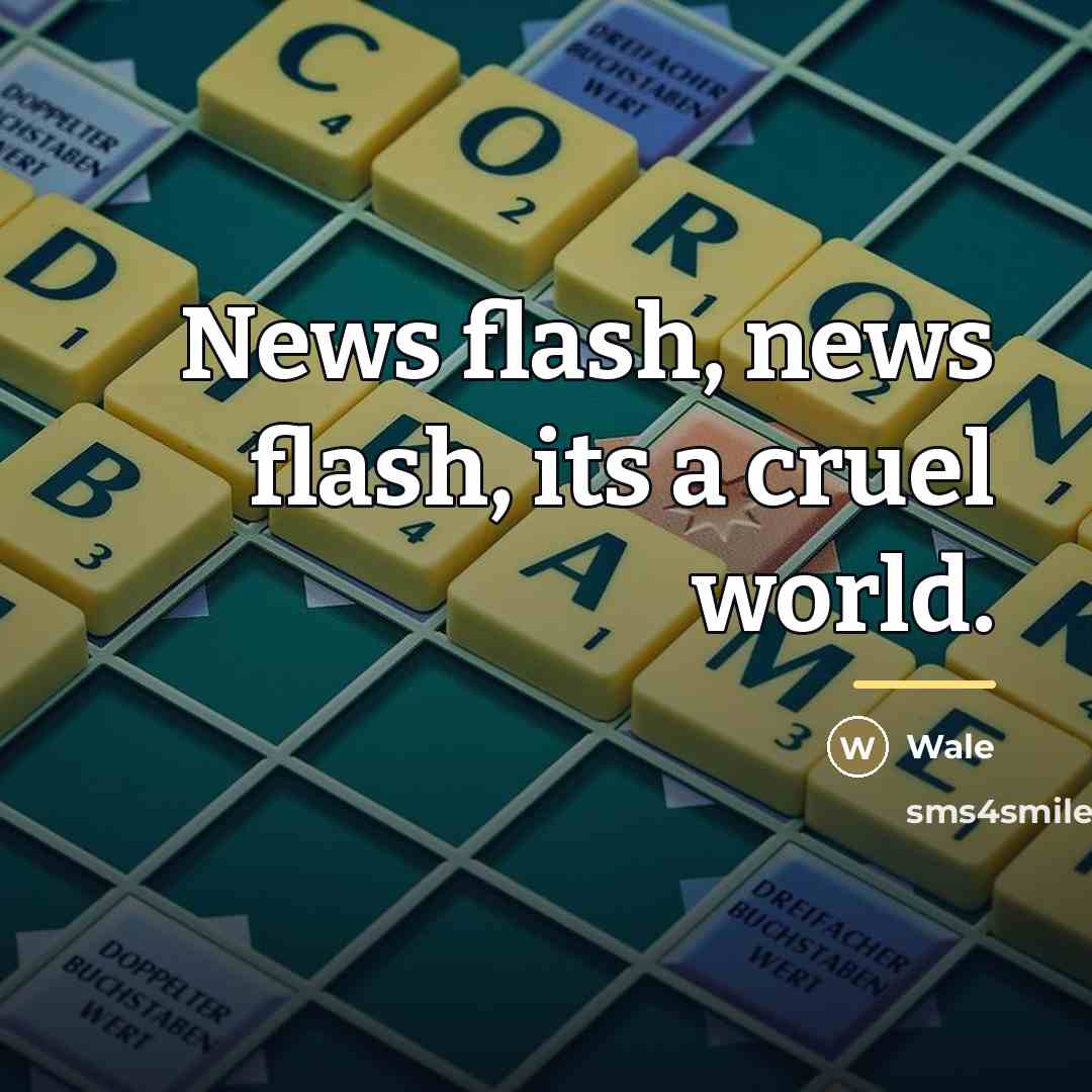 “News flash, news flash, its a cruel world.…” quote by Wale