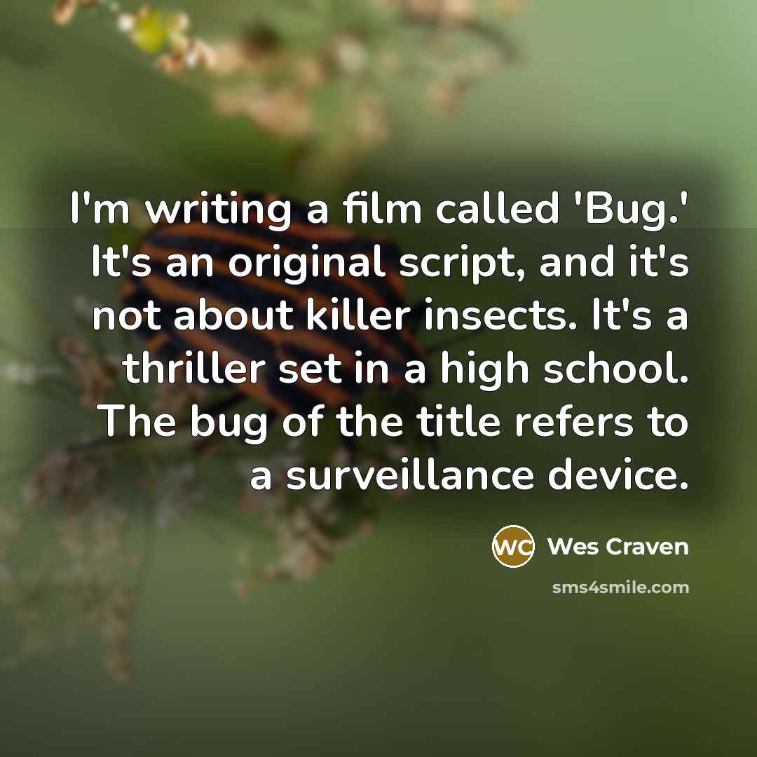 “I'm writing a film called 'Bug.' It's an original script,…” quote by Wes Craven