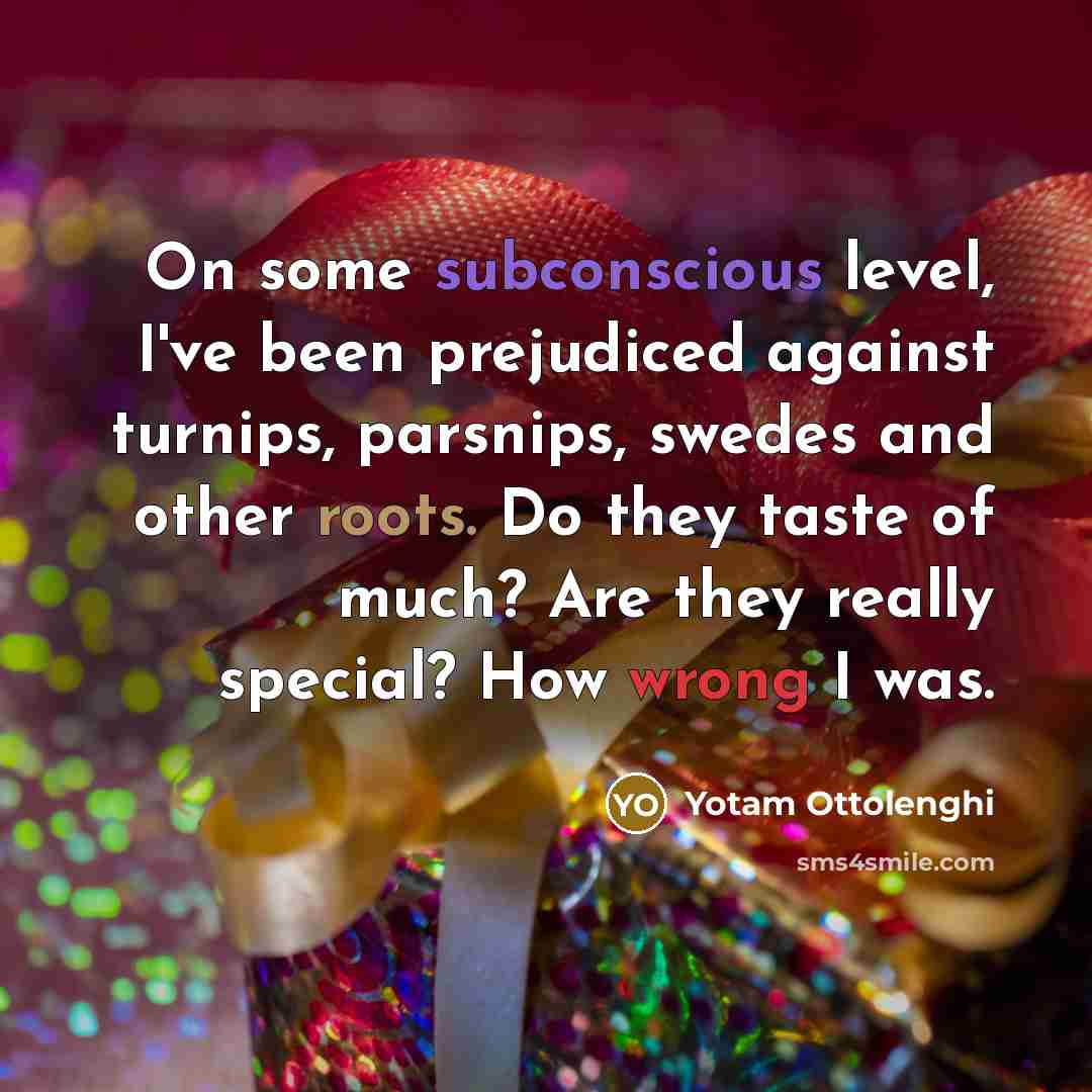 “On some subconscious level, I've been prejudiced against turnips, parsnips,…” quote by Yotam Ottolenghi