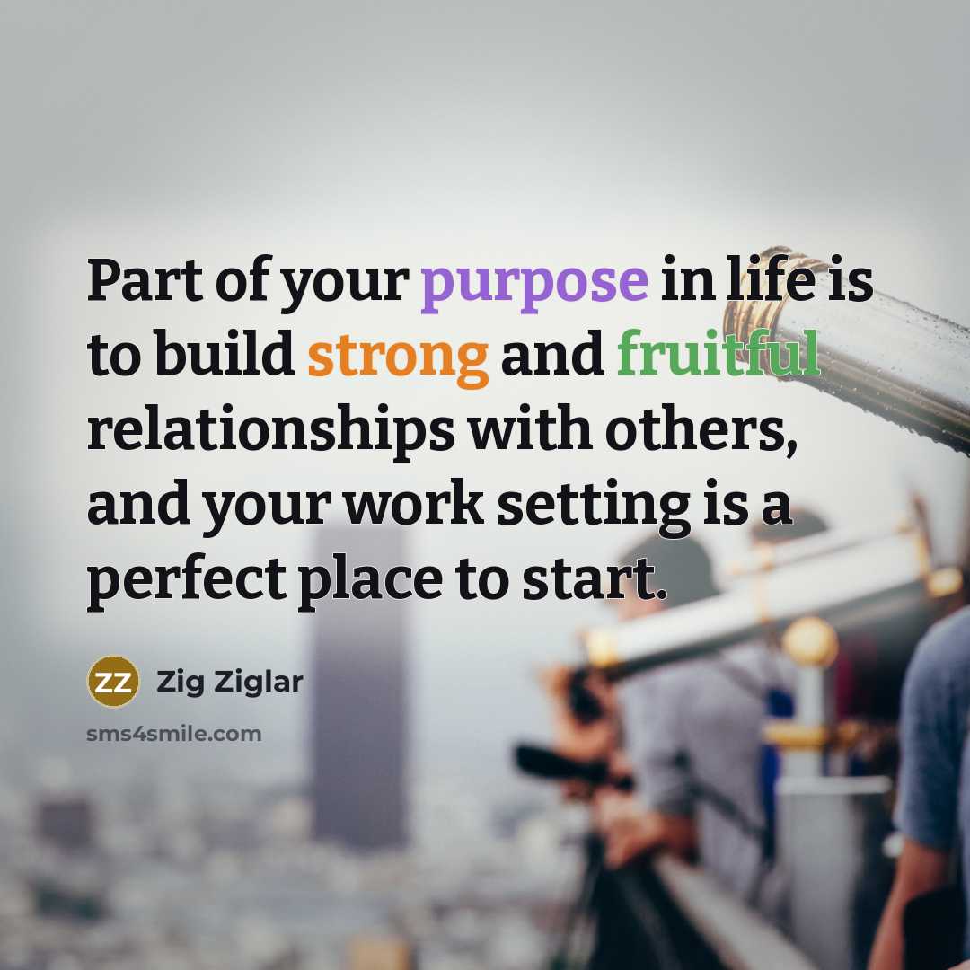 “Part of your purpose in life is to build strong…” quote by Zig Ziglar