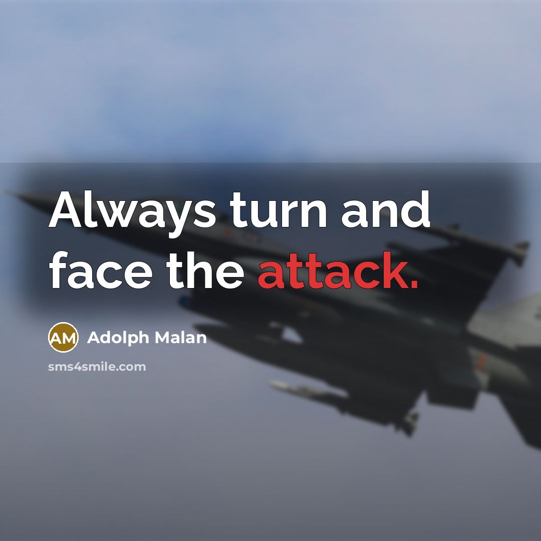 “Always turn and face the attack.” quote by Adolph Malan