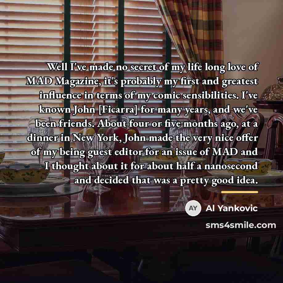 “Well I've made no secret of my life long love…” quote by Al Yankovic