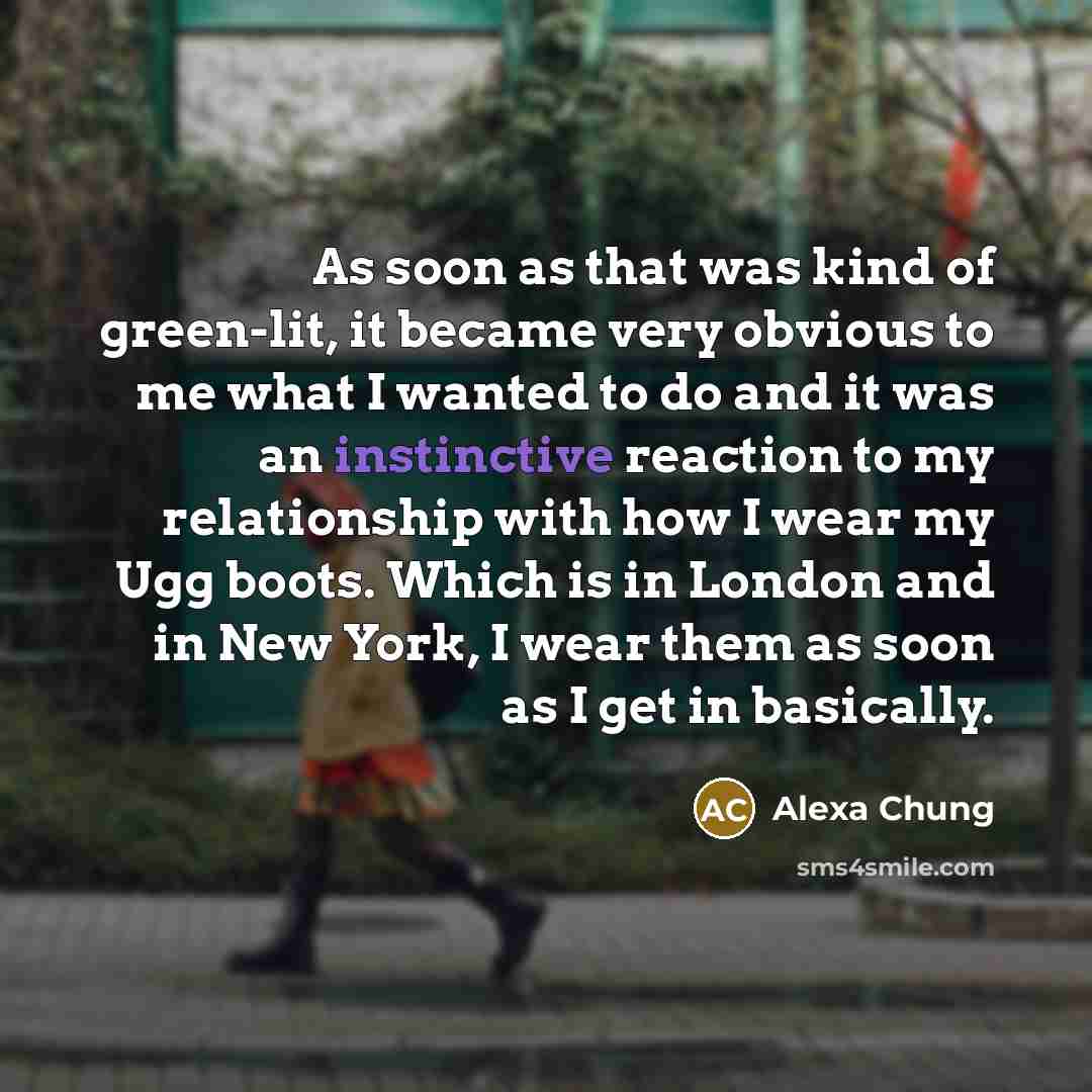 “As soon as that was kind of green-lit, it became…” quote by Alexa Chung