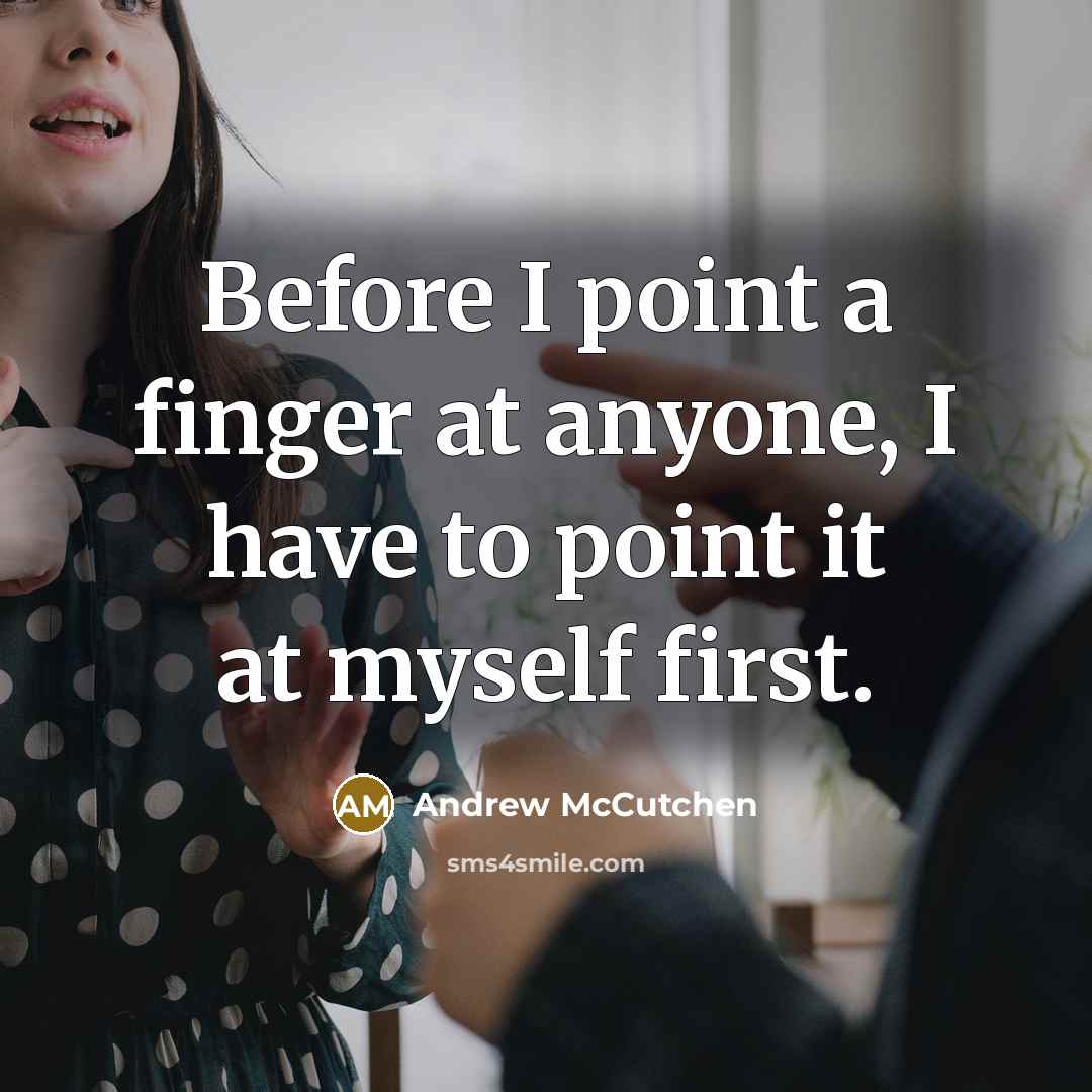 “Before I point a finger at anyone, I have to point it at myself first.” quote by Andrew McCutchen