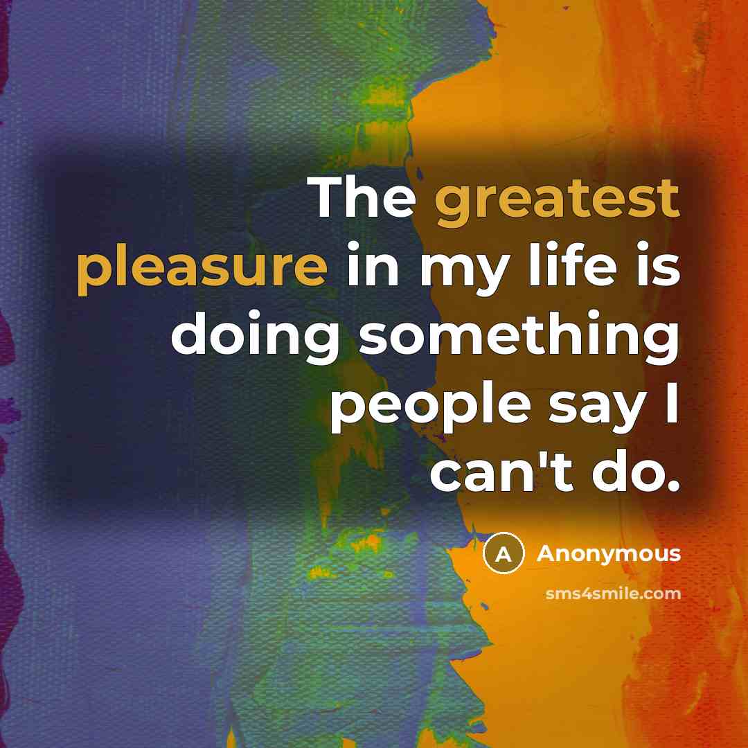 “The greatest pleasure in my life is doing something people…” quote by Anonymous