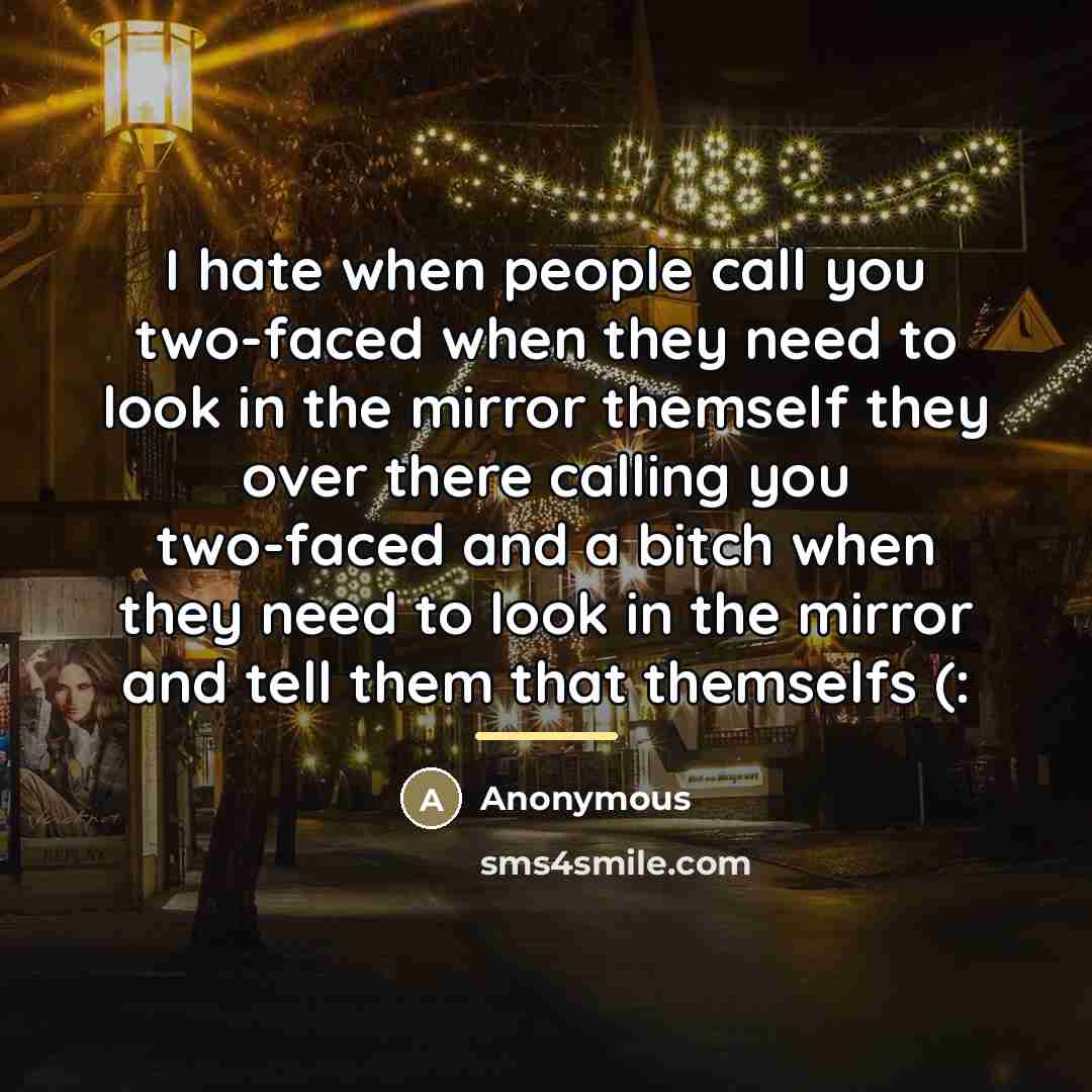 “I hate when people call you two-faced when they need…” quote by Anonymous