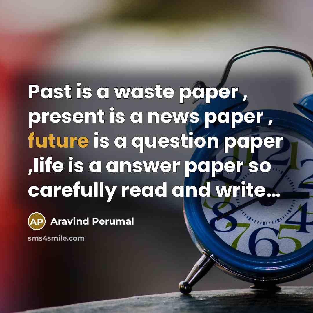 “Past is a waste paper , present is a news…” quote by Aravind Perumal