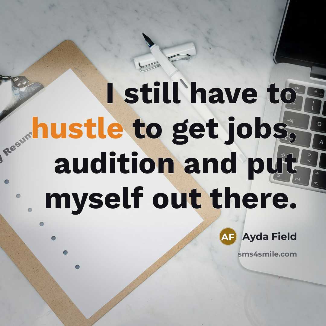 “I still have to hustle to get jobs, audition and…” quote by Ayda Field