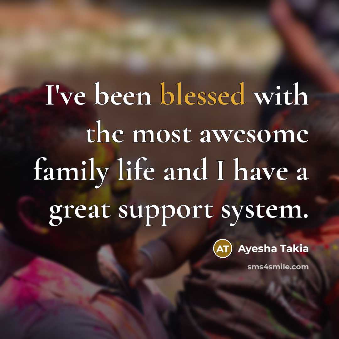 “I've been blessed with the most awesome family life and…” quote by Ayesha Takia
