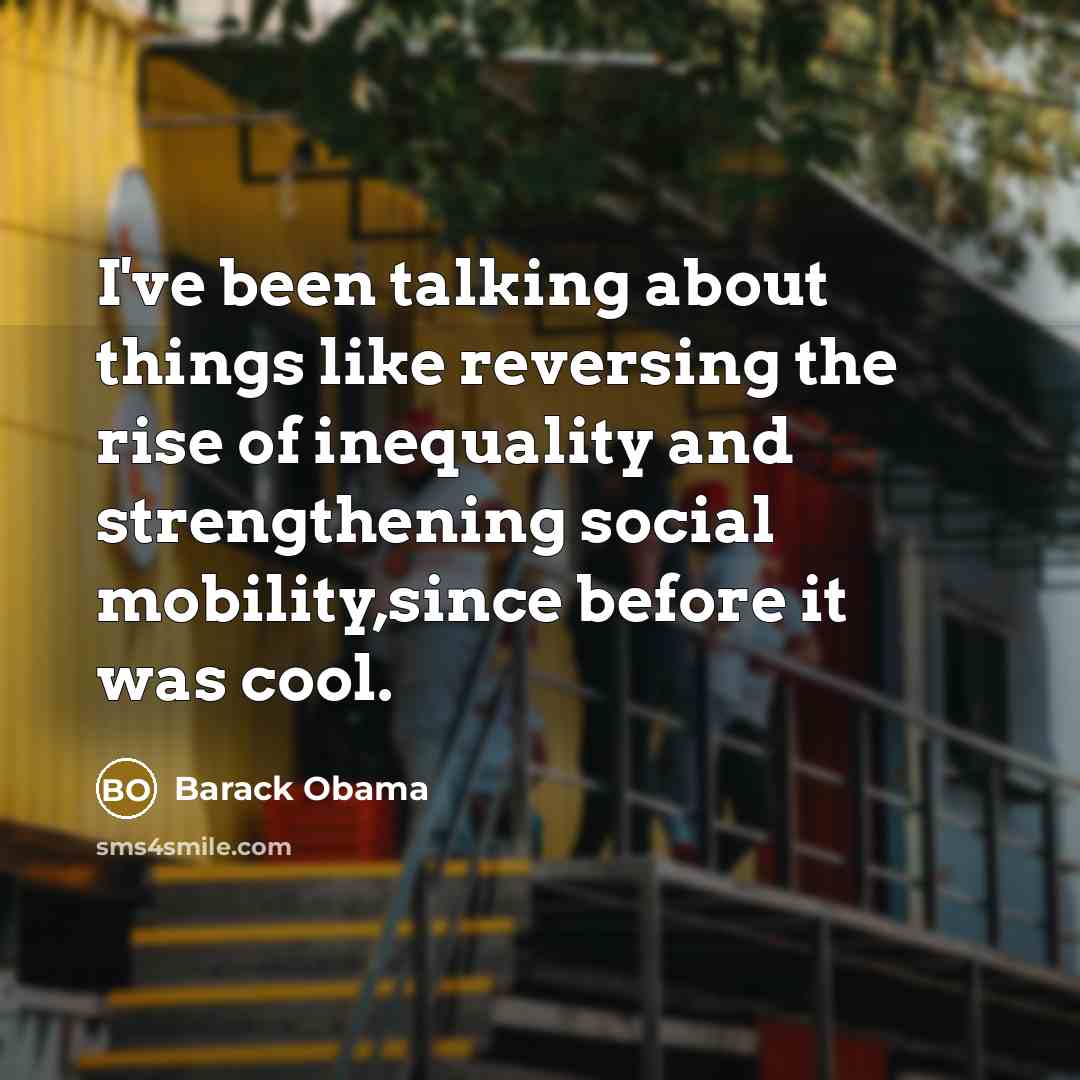 “I've been talking about things like reversing the rise of…” quote by Barack Obama