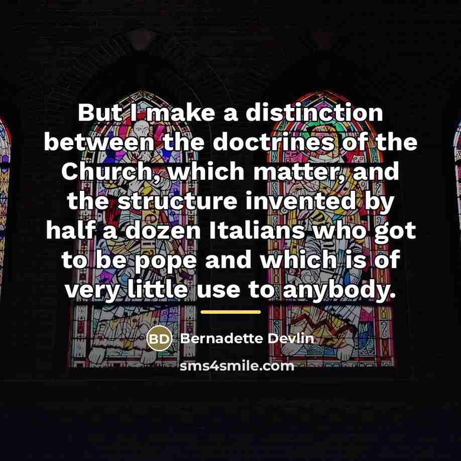 “But I make a distinction between the doctrines of the…” quote by Bernadette Devlin